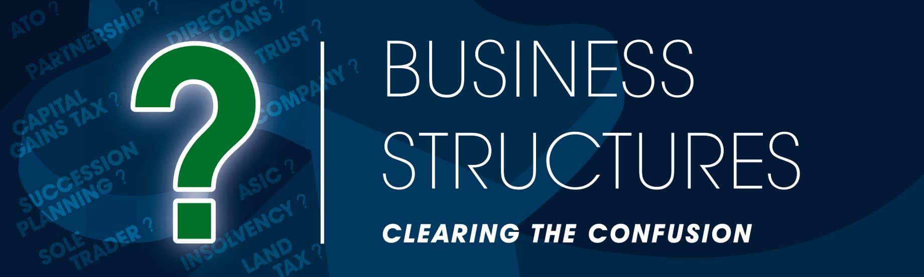 Business Structures: Clearing The Confusion